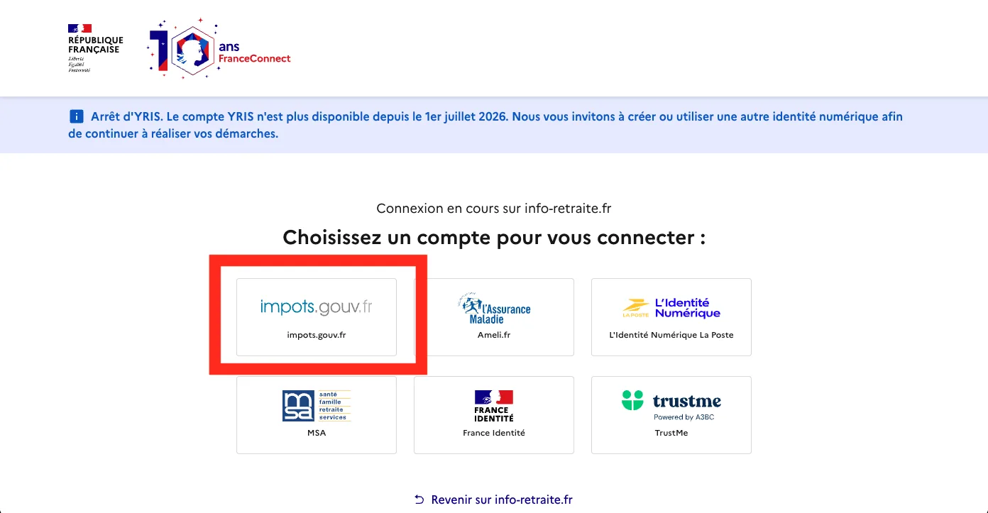 The FranceConnect account picker headed 'Choisissez un compte pour vous connecter'. Six provider tiles are shown - impots.gouv.fr (ringed in red), Ameli.fr, L'Identité Numérique La Poste, MSA, France Identité and TrustMe - above a blue banner announcing the end of the YRIS account on 1 July 2026.